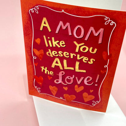 LOVE - Mom Deserves Love - Greeting Card for Mom, Sister, Grandma, Mom Friends, art by Adriana Bergstrom (Adriprints)